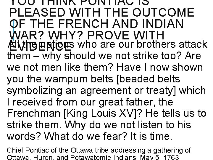 YOU THINK PONTIAC IS PLEASED WITH THE OUTCOME OF THE FRENCH AND INDIAN WAR?