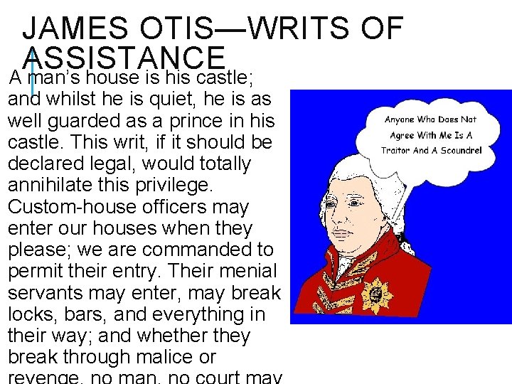 JAMES OTIS—WRITS OF ASSISTANCE A man’s house is his castle; and whilst he is