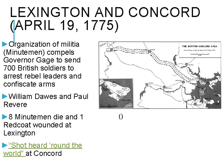 LEXINGTON AND CONCORD (APRIL 19, 1775) ►Organization of militia (Minutemen) compels Governor Gage to