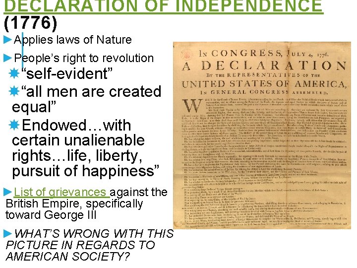 DECLARATION OF INDEPENDENCE (1776) ►Applies laws of Nature ►People’s right to revolution “self-evident” “all