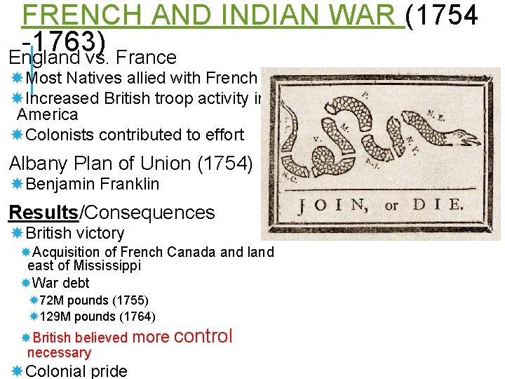 FRENCH AND INDIAN WAR (1754 -1763) England vs. France Most Natives allied with French