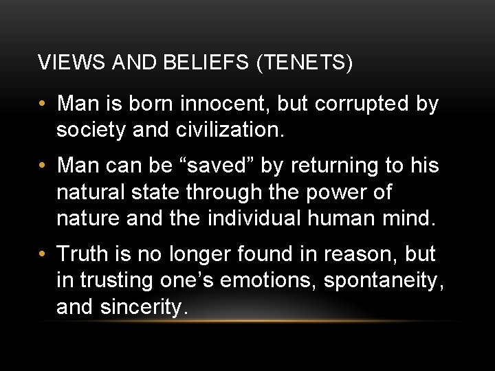 VIEWS AND BELIEFS (TENETS) • Man is born innocent, but corrupted by society and