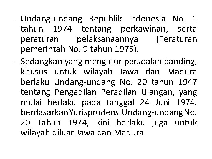 - Undang-undang Republik Indonesia No. 1 tahun 1974 tentang perkawinan, serta peraturan pelaksanaannya (Peraturan