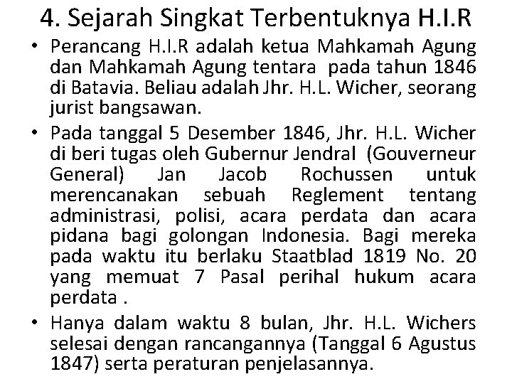 4. Sejarah Singkat Terbentuknya H. I. R • Perancang H. I. R adalah ketua