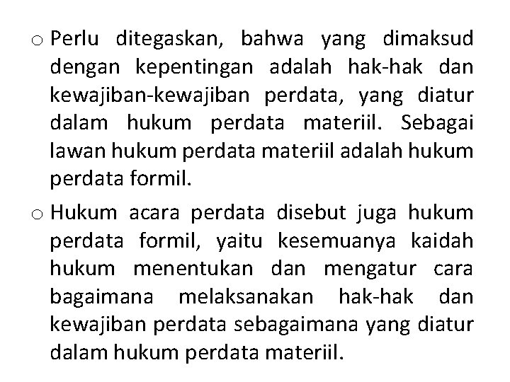 o Perlu ditegaskan, bahwa yang dimaksud dengan kepentingan adalah hak-hak dan kewajiban-kewajiban perdata, yang