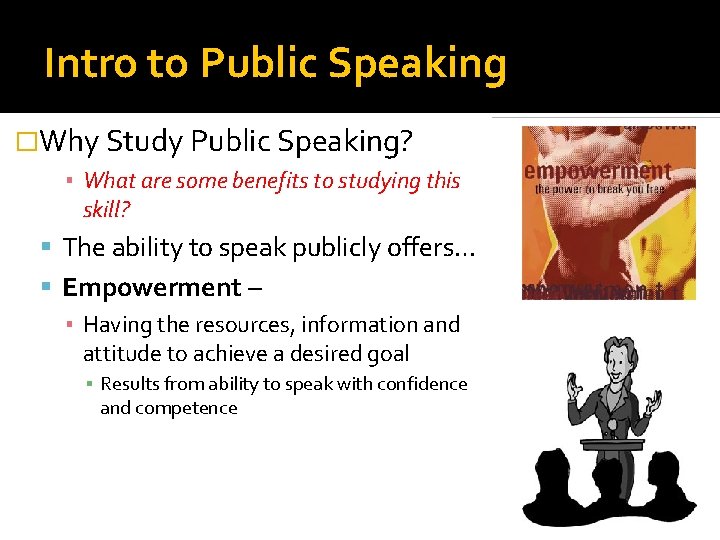 Intro to Public Speaking �Why Study Public Speaking? ▪ What are some benefits to