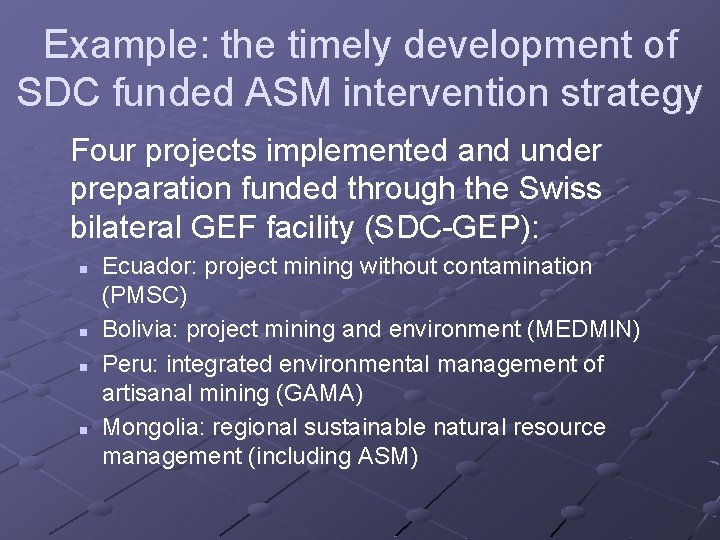 Example: the timely development of SDC funded ASM intervention strategy Four projects implemented and