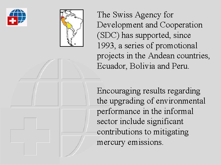 The Swiss Agency for Development and Cooperation (SDC) has supported, since 1993, a series