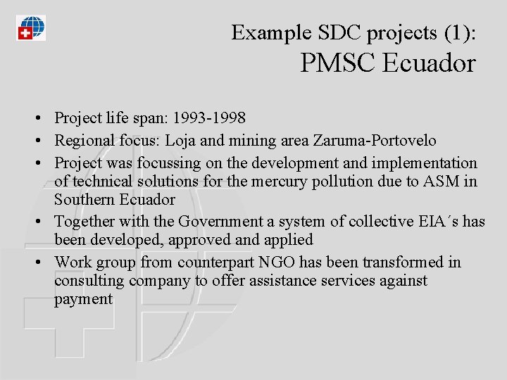 Example SDC projects (1): PMSC Ecuador • Project life span: 1993 -1998 • Regional