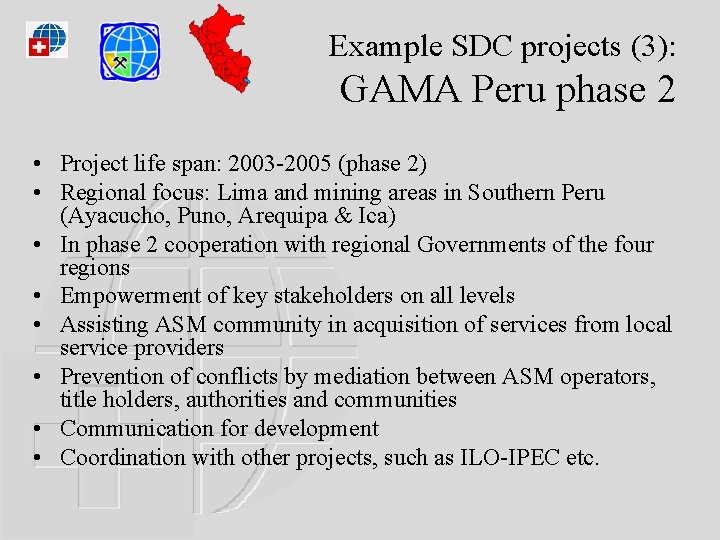 Example SDC projects (3): GAMA Peru phase 2 • Project life span: 2003 -2005