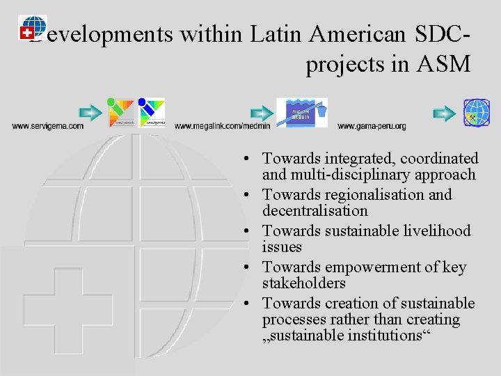 Developments within Latin American SDCprojects in ASM • Towards integrated, coordinated and multi-disciplinary approach