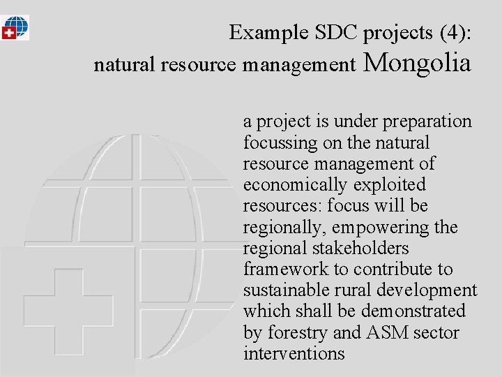 Example SDC projects (4): natural resource management Mongolia a project is under preparation focussing