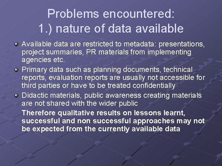 Problems encountered: 1. ) nature of data available Available data are restricted to metadata: