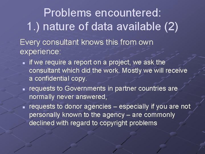 Problems encountered: 1. ) nature of data available (2) Every consultant knows this from