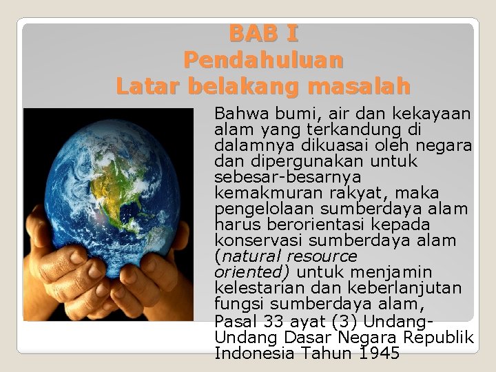 BAB I Pendahuluan Latar belakang masalah Bahwa bumi, air dan kekayaan alam yang terkandung