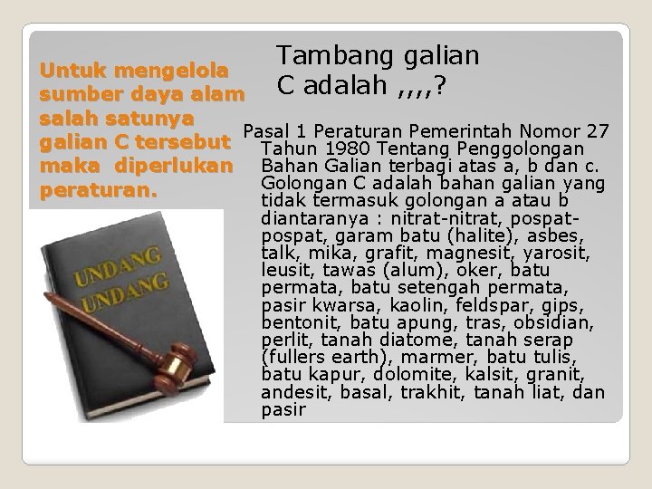 Tambang galian C adalah , , ? Untuk mengelola sumber daya alam salah satunya