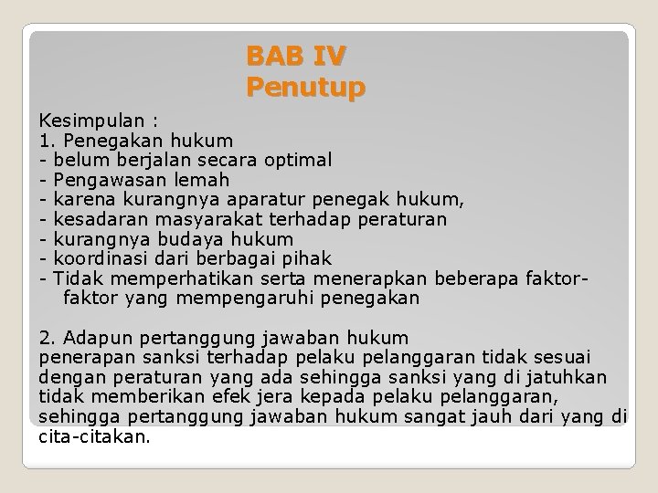 BAB IV Penutup Kesimpulan : 1. Penegakan hukum - belum berjalan secara optimal -