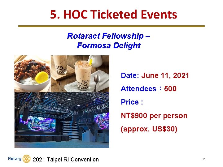 5. HOC Ticketed Events Rotaract Fellowship – Formosa Delight Date: June 11, 2021 Attendees：