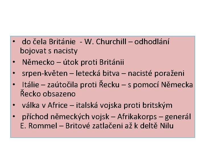  • do čela Británie - W. Churchill – odhodlání bojovat s nacisty •