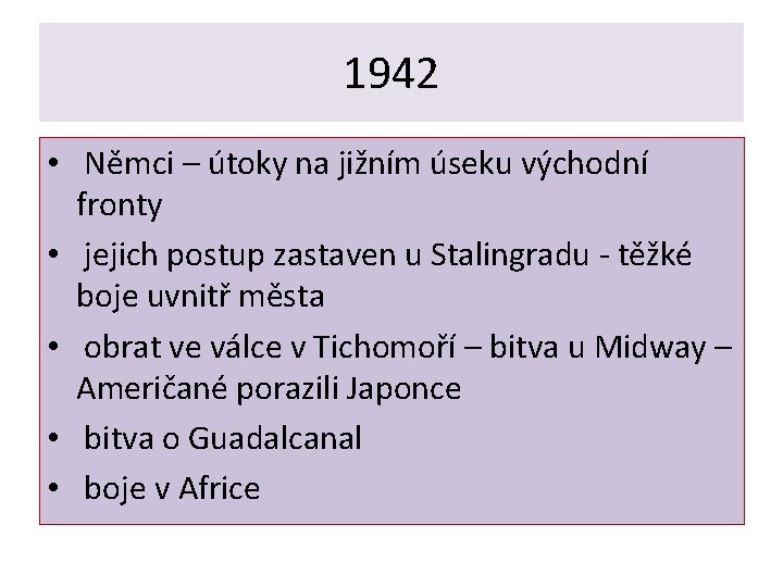 1942 • Němci – útoky na jižním úseku východní fronty • jejich postup zastaven