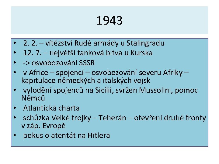 1943 • • 2. 2. – vítězství Rudé armády u Stalingradu 12. 7. –