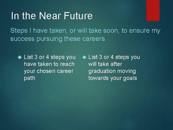 In the Near Future Steps I have taken, or will take soon, to ensure