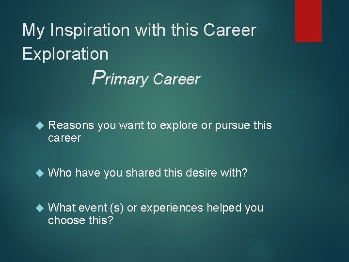 My Inspiration with this Career Exploration Primary Career Reasons you want to explore or