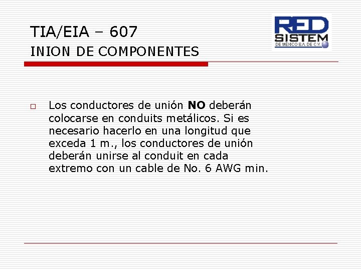 TIA/EIA – 607 INION DE COMPONENTES o Los conductores de unión NO deberán colocarse