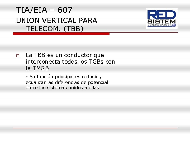 TIA/EIA – 607 UNION VERTICAL PARA TELECOM. (TBB) o La TBB es un conductor