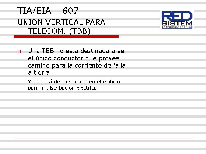 TIA/EIA – 607 UNION VERTICAL PARA TELECOM. (TBB) o Una TBB no está destinada