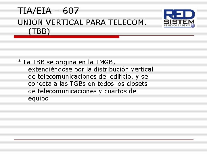 TIA/EIA – 607 UNION VERTICAL PARA TELECOM. (TBB) * La TBB se origina en