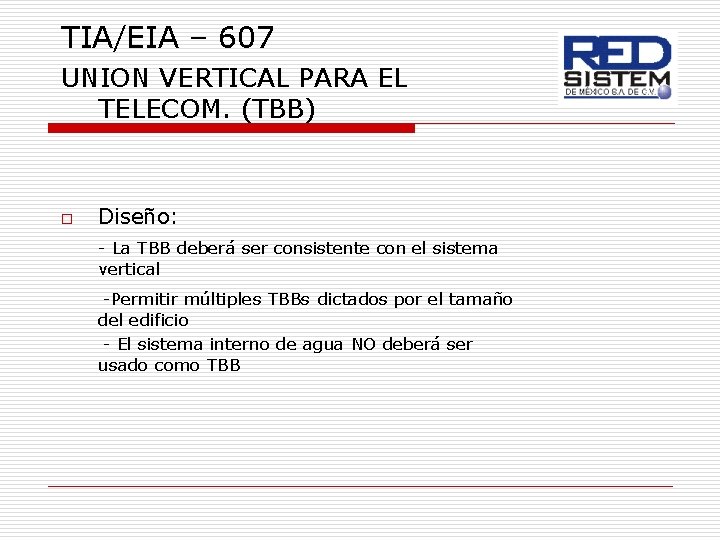 TIA/EIA – 607 UNION VERTICAL PARA EL TELECOM. (TBB) o Diseño: - La TBB