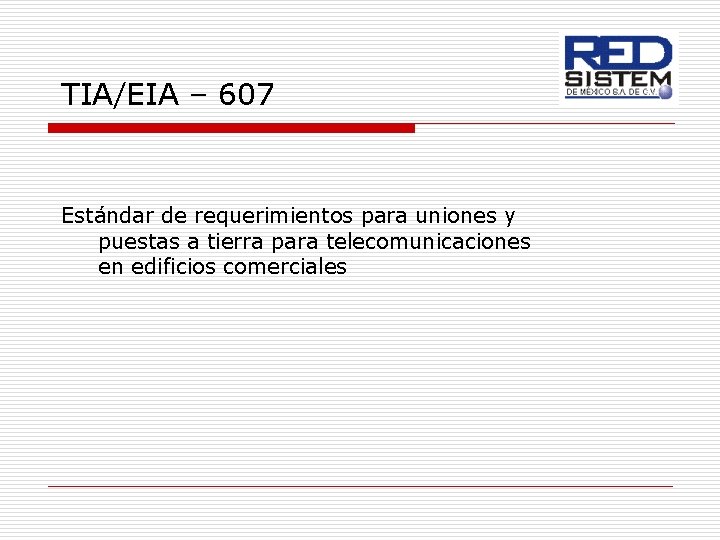 TIA/EIA – 607 Estándar de requerimientos para uniones y puestas a tierra para telecomunicaciones
