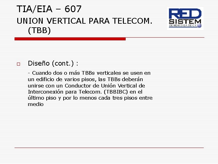 TIA/EIA – 607 UNION VERTICAL PARA TELECOM. (TBB) o Diseño (cont. ) : -