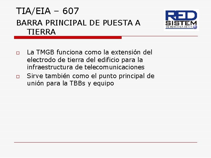 TIA/EIA – 607 BARRA PRINCIPAL DE PUESTA A TIERRA o o La TMGB funciona