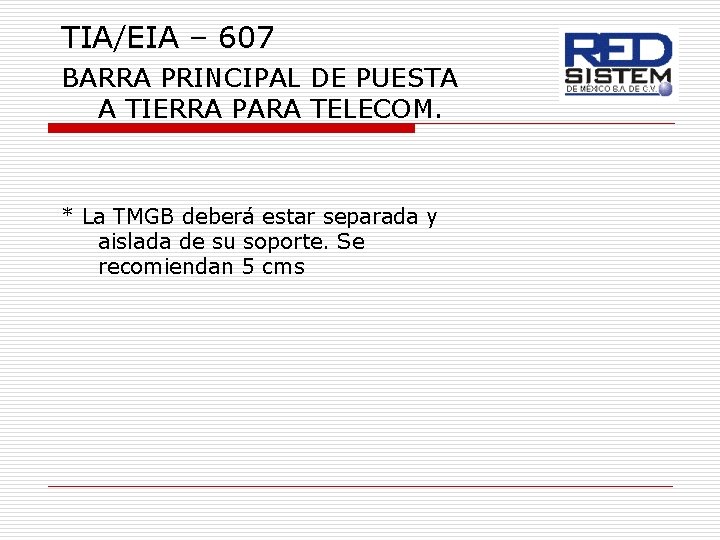 TIA/EIA – 607 BARRA PRINCIPAL DE PUESTA A TIERRA PARA TELECOM. * La TMGB