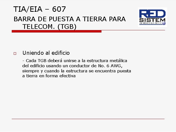 TIA/EIA – 607 BARRA DE PUESTA A TIERRA PARA TELECOM. (TGB) o Uniendo al