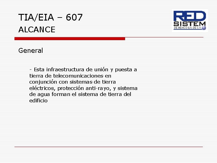 TIA/EIA – 607 ALCANCE General - Esta infraestructura de unión y puesta a tierra