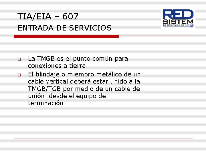 TIA/EIA – 607 ENTRADA DE SERVICIOS o o La TMGB es el punto común
