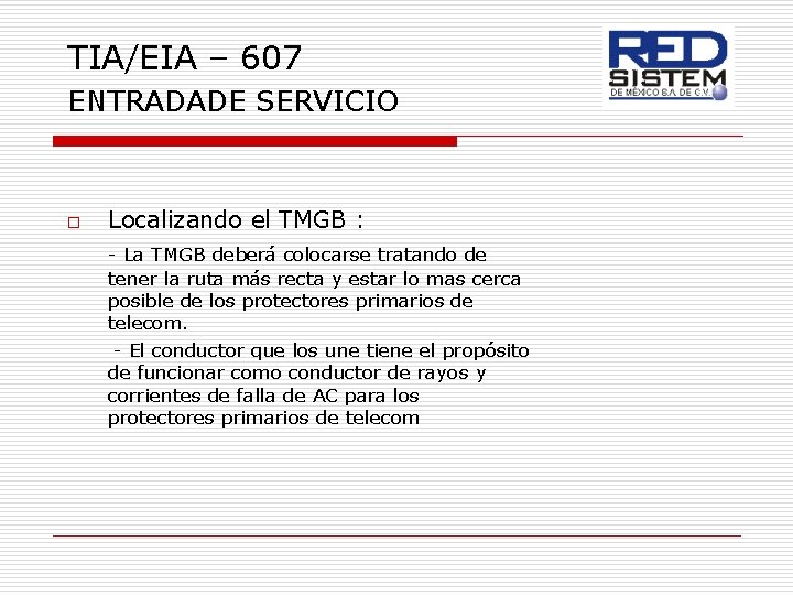 TIA/EIA – 607 ENTRADADE SERVICIO o Localizando el TMGB : - La TMGB deberá