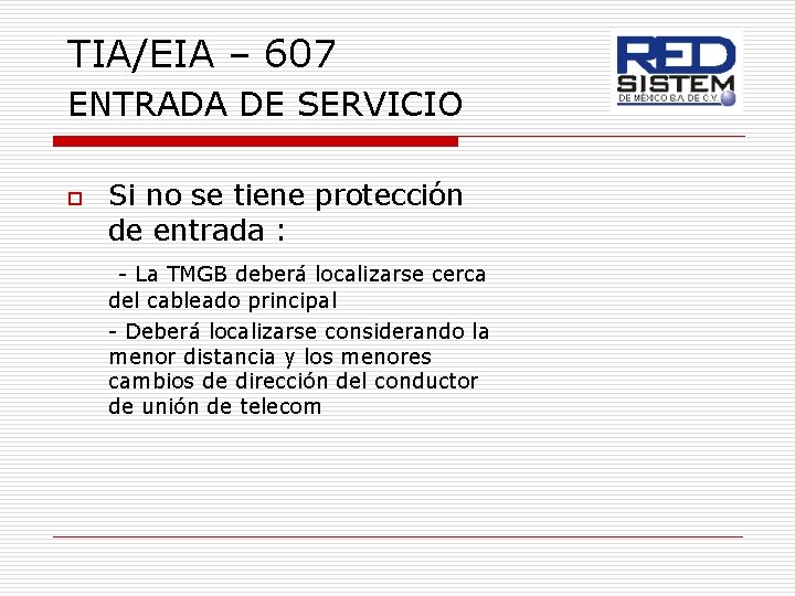 TIA/EIA – 607 ENTRADA DE SERVICIO o Si no se tiene protección de entrada