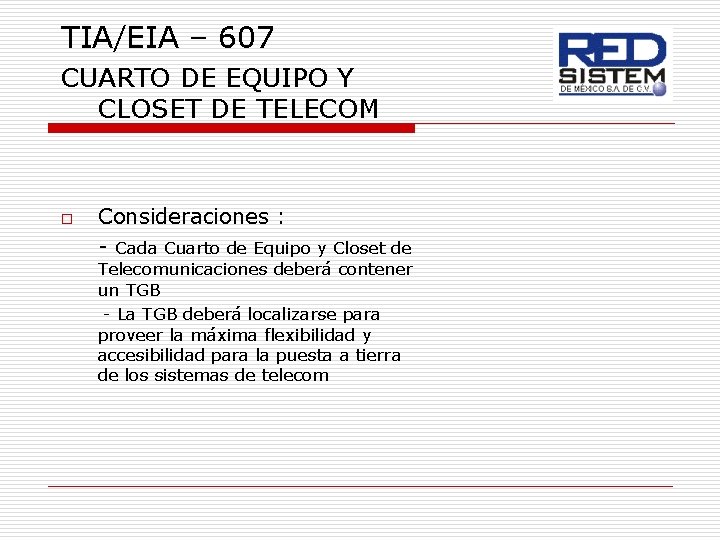 TIA/EIA – 607 CUARTO DE EQUIPO Y CLOSET DE TELECOM o Consideraciones : -