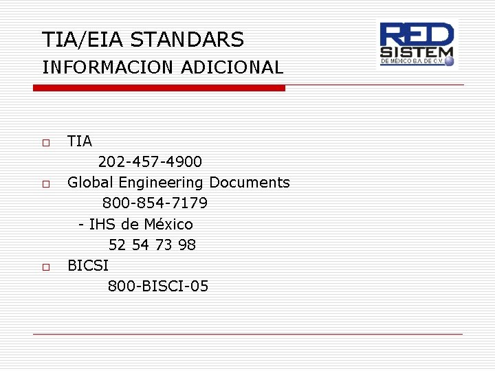 TIA/EIA STANDARS INFORMACION ADICIONAL o o o TIA 202 -457 -4900 Global Engineering Documents