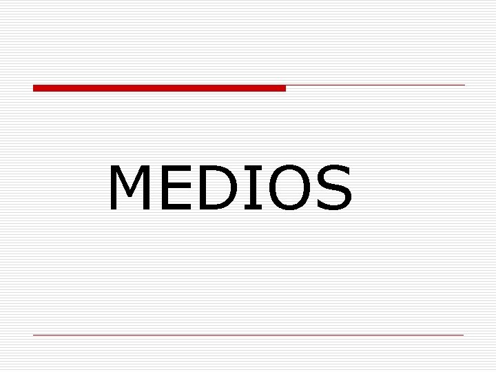 MEDIOS 