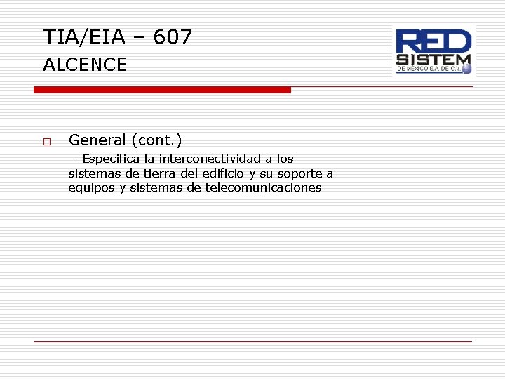 TIA/EIA – 607 ALCENCE o General (cont. ) - Especifica la interconectividad a los