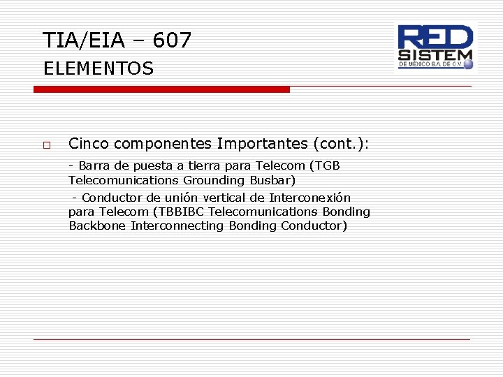 TIA/EIA – 607 ELEMENTOS o Cinco componentes Importantes (cont. ): - Barra de puesta