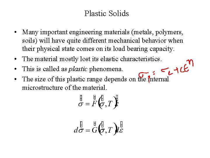 Plastic Solids • Many important engineering materials (metals, polymers, soils) will have quite different