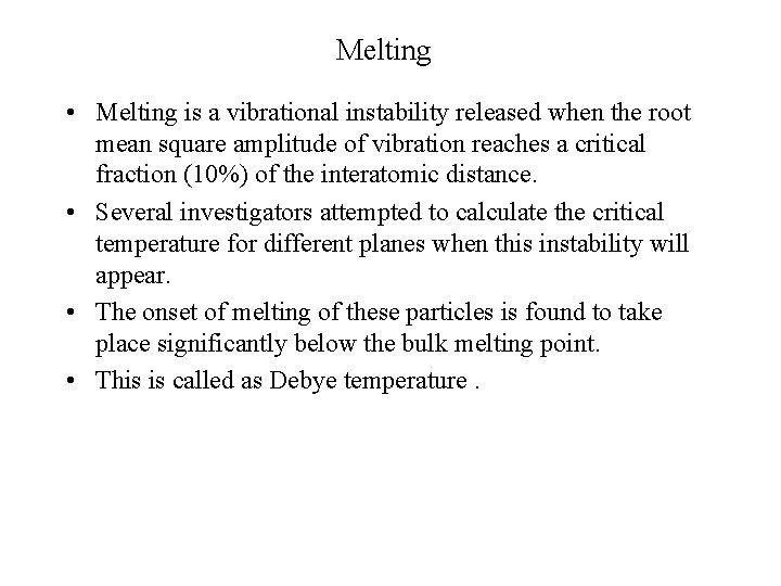 Melting • Melting is a vibrational instability released when the root mean square amplitude
