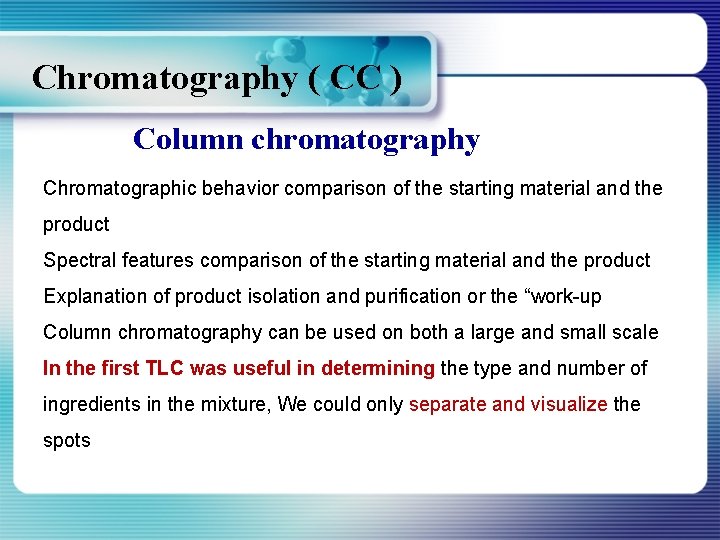 Chromatography ( CC ) Column chromatography Chromatographic behavior comparison of the starting material and