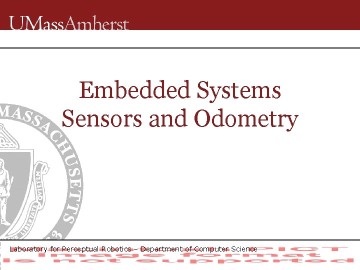 Embedded Systems Sensors and Odometry Laboratory for Perceptual Robotics – Department of Computer Science
